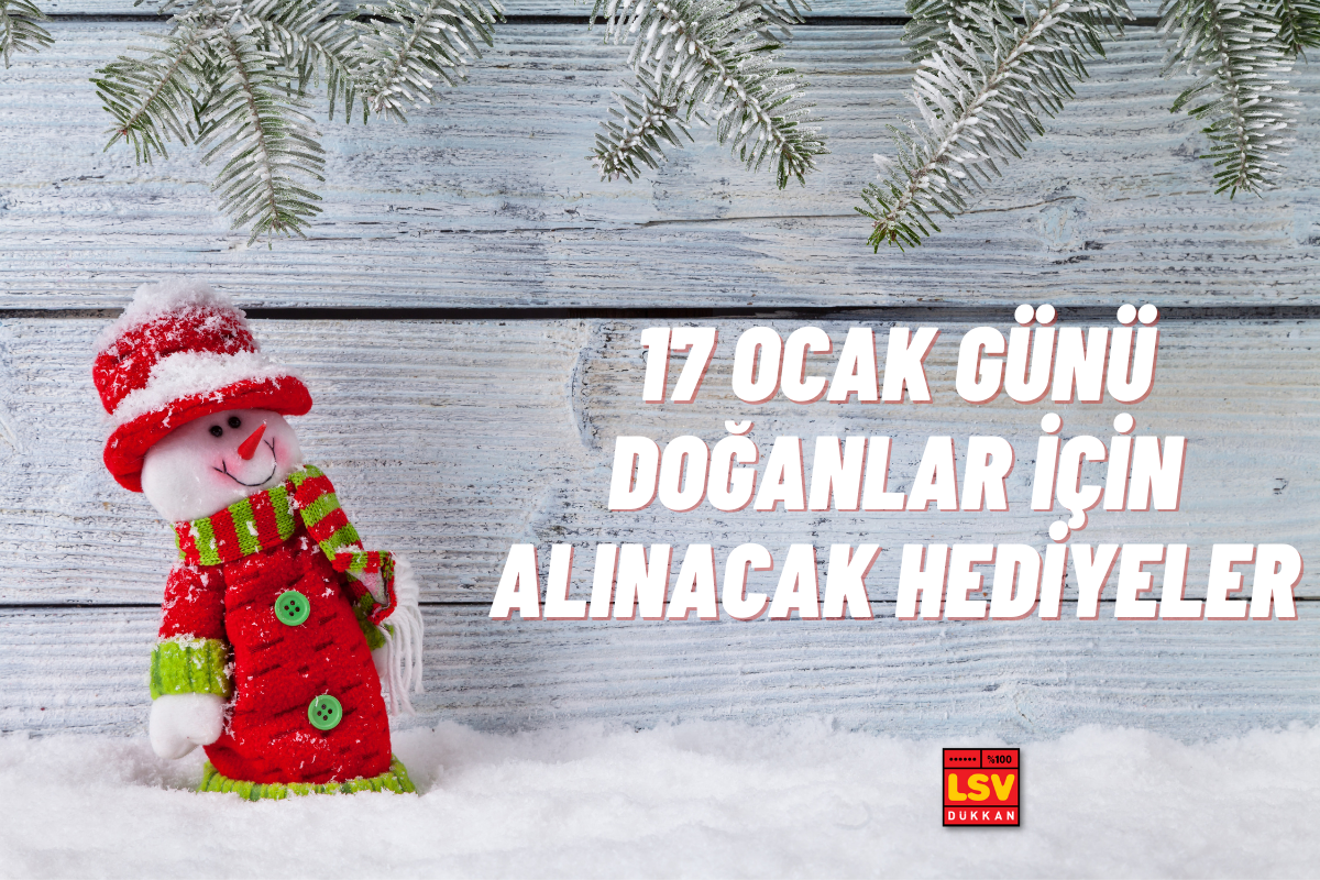 17 Ocak Günü Doğanlara Ne Hediye Alınır ?