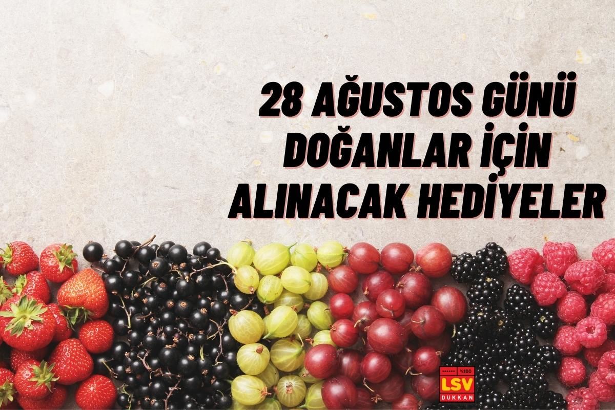 28 Ağustos Günü Doğanlara Ne Hediye Alınır ?