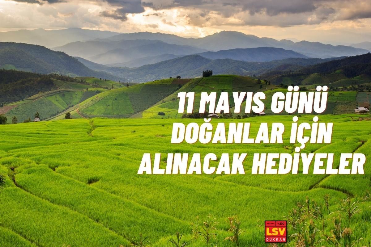 11 Mayıs Günü Doğanlara Ne Hediye Alınır ?