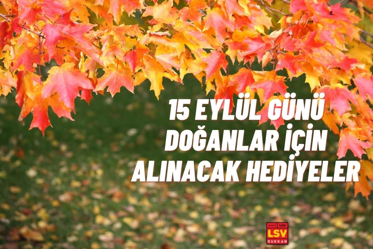 15 Eylül Günü Doğanlara Ne Hediye Alınır ?