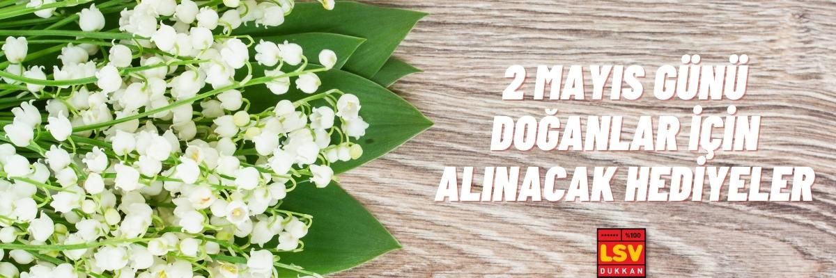 2 Mayıs Günü Doğanlara Ne Hediye Alınır ?