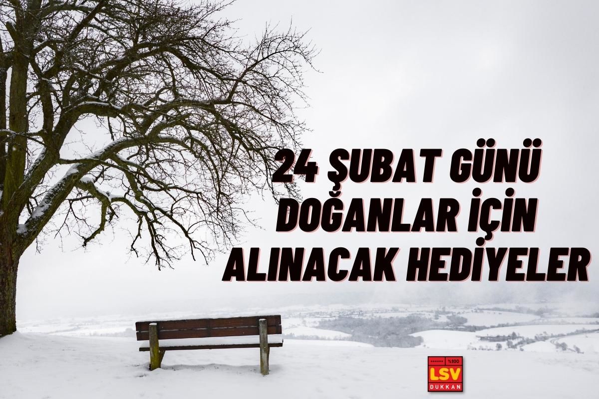 24 Şubat Günü Doğanlara Ne Hediye Alınır ?