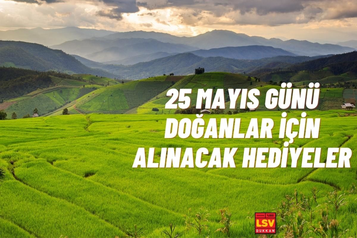 25 Mayıs Günü Doğanlara Ne Hediye Alınır ?